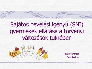 Sajtos nevelsi igny SNI gyermekek elltsa a trvnyi