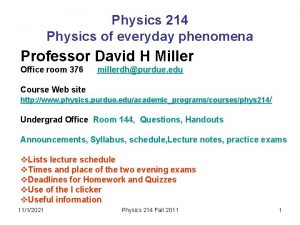 Physics 214 Physics of everyday phenomena Professor David