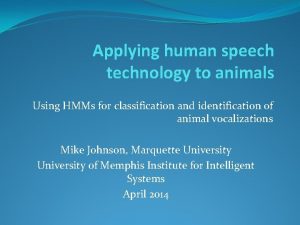 Applying human speech technology to animals Using HMMs