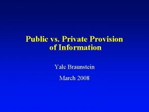 Public vs Private Provision of Information Yale Braunstein