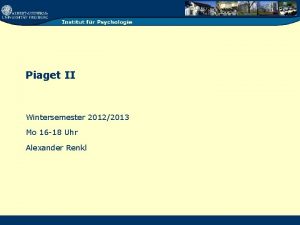 Piaget II Wintersemester 20122013 Mo 16 18 Uhr