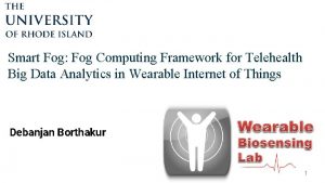 Smart Fog Fog Computing Framework for Telehealth Big