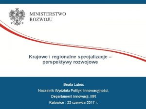 Krajowe i regionalne specjalizacje perspektywy rozwojowe Beata Lubos