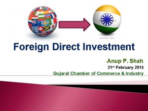 Foreign Direct Investment Anup P Shah 21 st