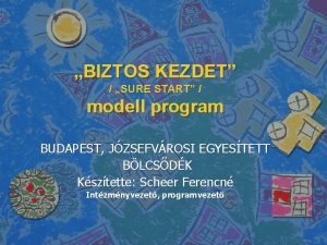 BIZTOS KEZDET SURE START modell program BUDAPEST JZSEFVROSI