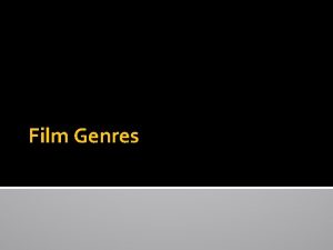 Film Genres Genre Categorization of narrative films by