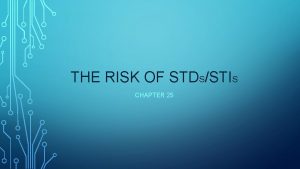 THE RISK OF STDSSTIS CHAPTER 25 THE RISK