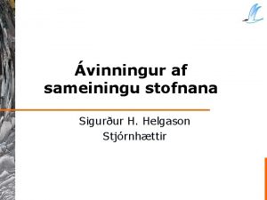 vinningur af sameiningu stofnana Sigurur H Helgason Stjrnhttir