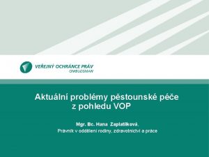 Aktuln problmy pstounsk pe z pohledu VOP Mgr