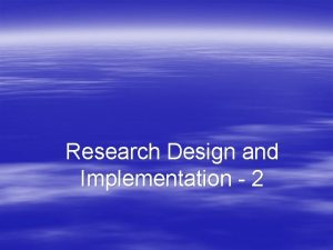 Research Design and Implementation 2 Data Collection Methods