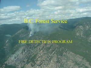 B C Forest Service FIRE DETECTION PROGRAM FIRE