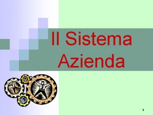 Il Sistema Azienda 1 Lazienda n n bisogno