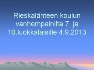 Rieskalhteen koulun vanhempainilta 7 ja 10 luokkalaisille 4