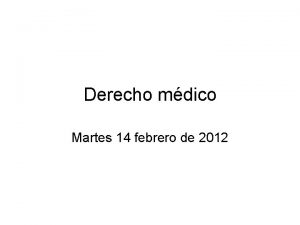 Derecho mdico Martes 14 febrero de 2012 Ejercicio