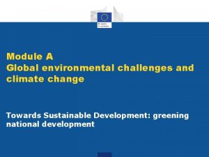 Module A Global environmental challenges and climate change