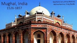 Mughal India 1526 1857 Stephanie Lara Brissa Ramirez
