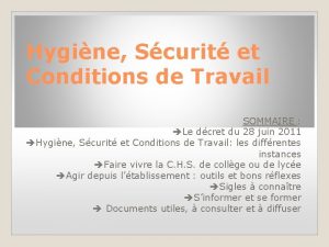 Hygine Scurit et Conditions de Travail SOMMAIRE Le