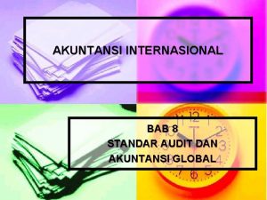 AKUNTANSI INTERNASIONAL BAB 8 STANDAR AUDIT DAN AKUNTANSI