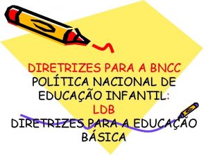 DIRETRIZES PARA A BNCC POLTICA NACIONAL DE EDUCAO