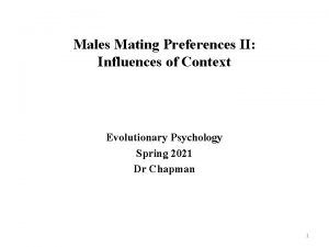 Males Mating Preferences II Influences of Context Evolutionary