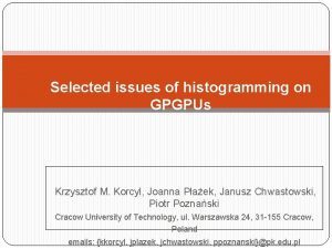 Selected issues of histogramming on GPGPUs Krzysztof M