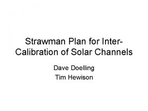 Strawman Plan for Inter Calibration of Solar Channels