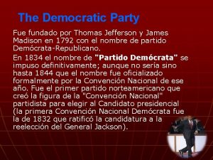 The Democratic Party Fue fundado por Thomas Jefferson