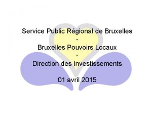 Service Public Rgional de Bruxelles Pouvoirs Locaux Direction