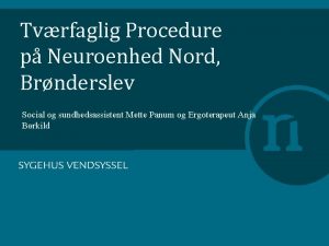 Tvrfaglig Procedure p Neuroenhed Nord Brnderslev Social og