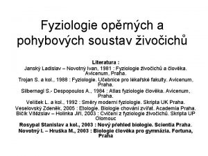 Fyziologie oprnch a pohybovch soustav ivoich Literatura Jansk