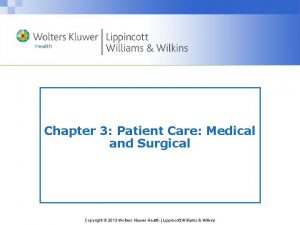 Chapter 3 Patient Care Medical and Surgical Copyright