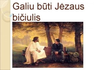 Galiu bti Jzaus biiulis Pagalvokite ir pasakykite k