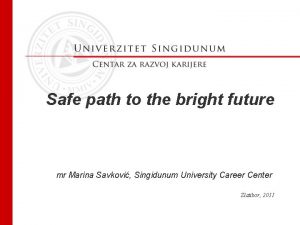 Safe path to the bright future mr Marina