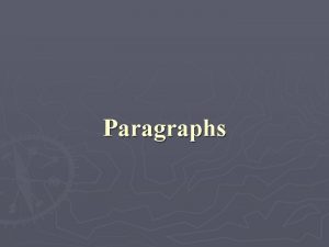 Paragraphs Paragraphs A Useful Definition Paragraph a collection