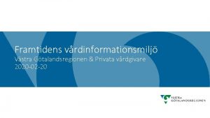 Framtidens vrdinformationsmilj Vstra Gtalandsregionen Privata vrdgivare 2020 02