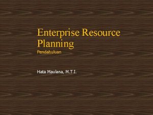 Enterprise Resource Planning Pendahuluan Hata Maulana M T