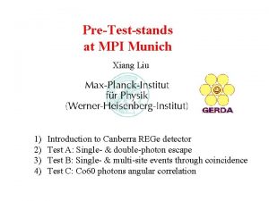 PreTeststands at MPI Munich Xiang Liu 1 2