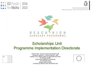 Scholarships Unit Programme Implementation Directorate European Union European