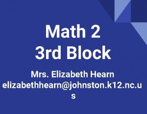 Math 2 3 rd Block Mrs Elizabeth Hearn
