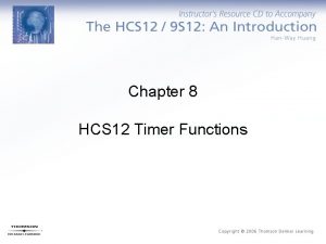 Chapter 8 HCS 12 Timer Functions Why are