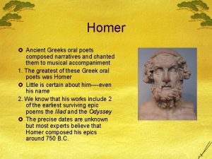 Homer Ancient Greeks oral poets composed narratives and