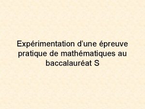 Exprimentation dune preuve pratique de mathmatiques au baccalaurat