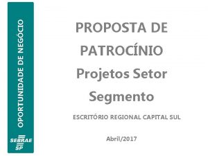 OPORTUNIDADE DE NEGCIO PROPOSTA DE PATROCNIO Projetos Setor