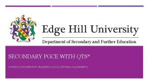 Department of Secondary and Further Education SECONDARY PGCE