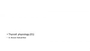 Thyroid physiology 01 Dr khuram Shahzad khan Thyroid