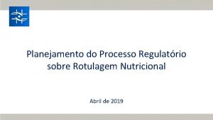 Planejamento do Processo Regulatrio sobre Rotulagem Nutricional Abril