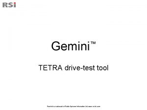 Gemini TETRA drivetest tool Gemini is a trademark