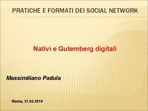 PRATICHE E FORMATI DEI SOCIAL NETWORK Nativi e