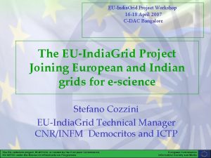 EUIndia Grid Project Workshop 16 18 April 2007