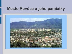 Mesto Revca a jeho pamiatky Revca Revuca je